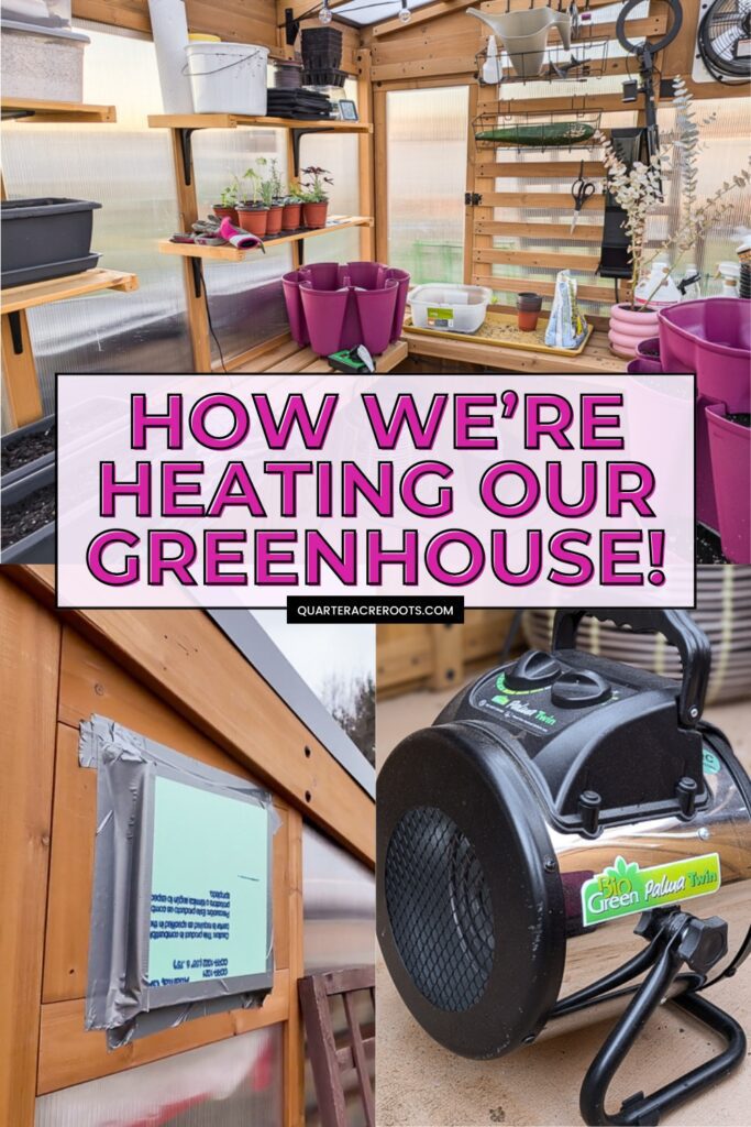 collage that says how we're heating our greenhouse with pictures of a greenhouse